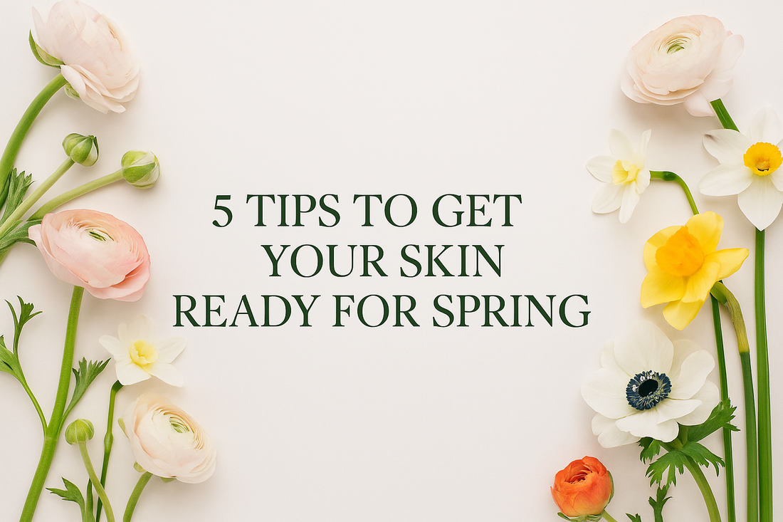 5 Tips to Get Your Skin Ready for Spring